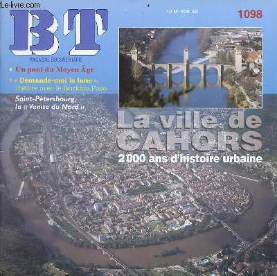 BT n1098 mai 1998 - La ville de Cahors 2000 ans d'histoire urbaine - des monuments du moyen ge  Cahors - demande-moi la lune thtre et changes au burkina faso - Saint-Ptersbourg la venise du nord.