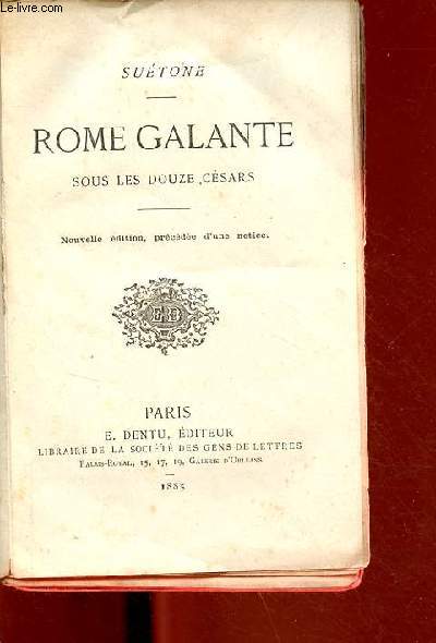 Rome galante sous les douze csars - Nouvelle dition prcde d'une notice - Collection Bibliothque choisie des chefs d'oeuvre franais et trangers IX.