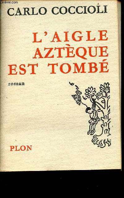 L'aigle aztque est tomb - roman.