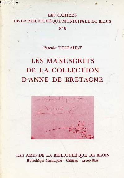 Les manuscrits de la collection d'Anne de Bretagne - Collection les cahiers de la bibliothque municipale de Blois n8.