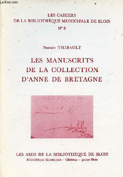 Les manuscrits de la collection d'Anne de Bretagne - Collection les cahiers de la bibliothque municipale de Blois n8.