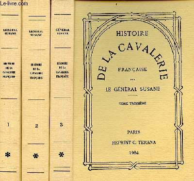 Histoire de la cavalerie franaise - en 3 tomes (3 volumes) - Tomes 1 + 2 + 3.
