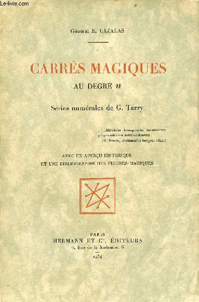 Carrs magiques au degr n sries numrales de G.Tarry avec un aperu historique et une bibliographie des figures magiques.