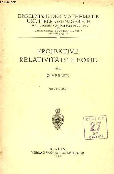 Projektive relativittstheorie - Ergebnisse der mathematik und ihrer grenzgebiete herausgegebn von der schriftleitung der zentralblatt fr mathematik zweiter band 1.