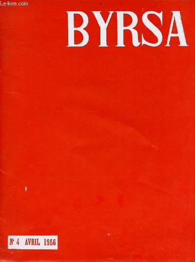 Byrsa n4 avril 1956 - Le Gnral de Guillebon commandant la division sud - le courage de l'arme et sa mission Monsieur R.Lacoste - histoire d'un clocher - visages de la Tunisie aperu historique 1er partie - coup d'oeil sur l'Islam la Chahda etc.