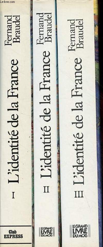 L'identit de la France - En 3 tomes (3 volumes) - Tomes 1 + 2 + 3 - Tome 1 : espace et histoire - Tome 2 : les hommes et les choses I - Tome 3 : les hommes et les choses II.