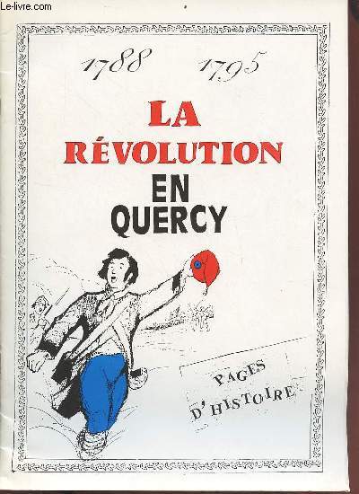 La rvolution en Quercy 1788-1795 pages d'histoire.