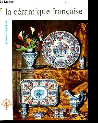 La cramique franaise - Collection le lys d'or histoire de l'art franais.