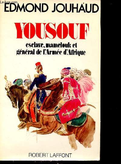 Yousouf esclave, mamelouk et gnral de l'arme d'Afrique.