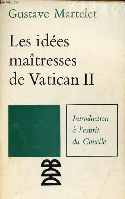 Les ides matresses de Vatican II - initiation  l'esprit du concile.