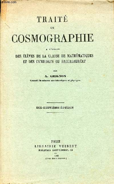 Trait de cosmographie  l'usage des lves de la classe de mathmatiques et des candidats au baccalaurat - 18e dition.