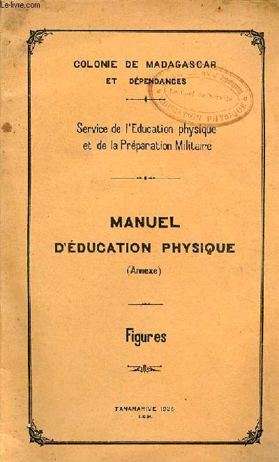 Colonie de Madagascar et dpendances - service de l'ducation physique et de la prparation militaire - Manuel d'ducation physique (annexe) - figures.