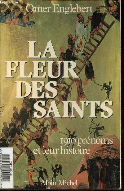 La fleur des saints 1910 prnoms et leur histoire.