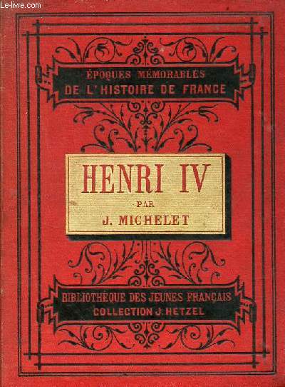 Henri Quatre 1553-1610 - Collection Bibliothque des jeunes franais.