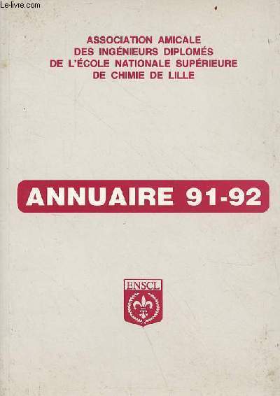 Annuaire 91-92 association amicale des ingnieurs diploms de l'cole nationale suprieure de chimie de Lille.