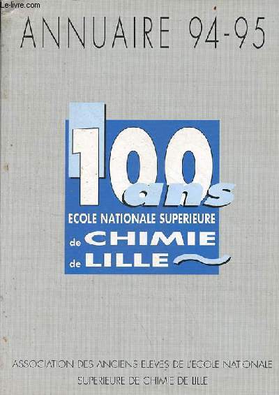 Annuaire 94-95 100 ans cole nationale suprieure de chimie de Lille.