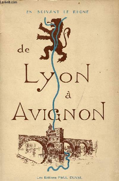 En suivant le Rhne de Lyon  Avignon - Collection nos provinces.
