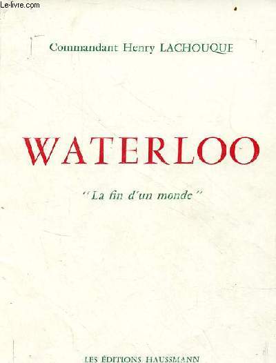 Waterloo la fin d'un monde.