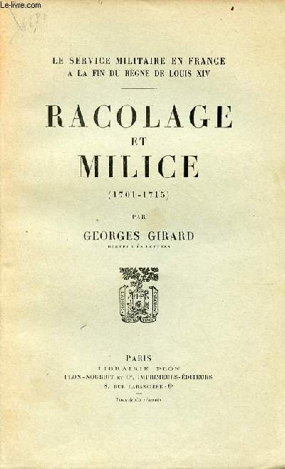 Le service militaire en France  la fin du rgne de Louis XIV - Racolage et milice (1701-1715).