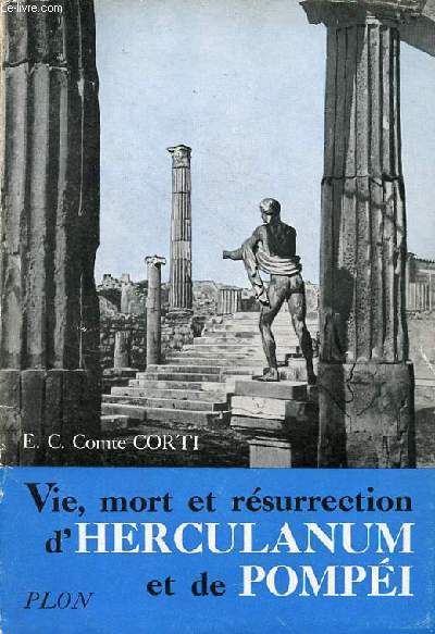 Vie, mort et rsurrection d'Herculanum et de Pompi.