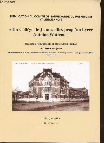 Du collge de jeunes filles jusqu'au lyce Antoine Watteau - histoire des btiments et des cours dispenss de 1880  nos jours - envoi de Alain Cybertowicz.