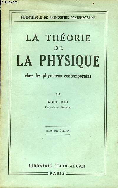 La thorie de la physique chez les physiciens contemporains - expos des thories - Collection bibliothque de philosophie contemporaine - 3e dition.