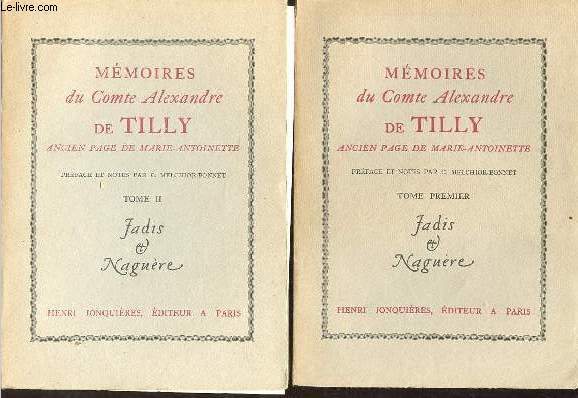 Mmoires du Comte Alexandre de Tilly ancien page de Marie-Antoinette pour servir  l'histoire des moeurs de la fin du XVIIIe sicle - En 2 tomes - tomes 1 + 2 - Collection jadis & nagure.