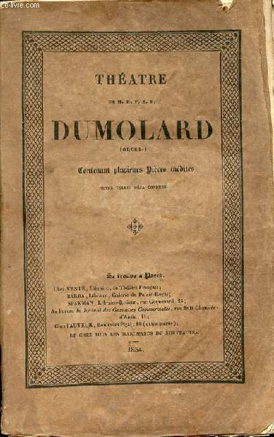 Théatre de M.H.F.E.E. Dumolard (orcel) contenant plusieurs pièces inédites outre celles déja connues.