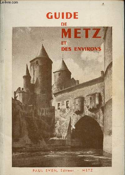 Guide de Metz et de ses environs - Nouvelle dition revue et augmente.