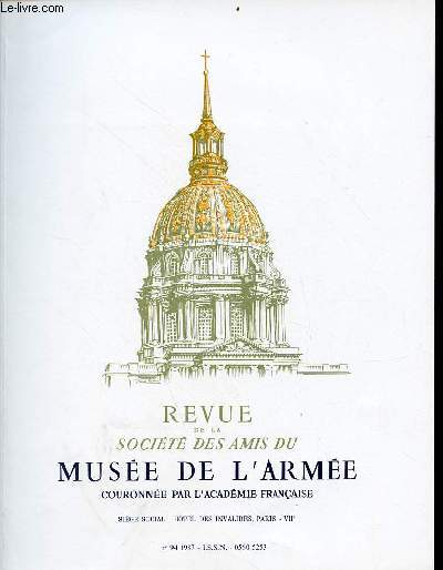 Revue de la socit des amis du muse de l'arme n94 1987 - Le fronton de l'avant corps du Levant dans la cour d'honneur  l'htel des invalides par Bernard Sevestre - le drapeau d'ordonnance de la milice garde-cte de Dieppe par Mieg de Boofzheim etc.