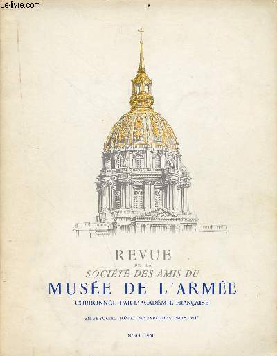 Revue de la socit des amis du muse de l'arme n64 1961 - Les armes de jet le javelot par Charles Buttin - Fabert  Sedan par Pierre Congar - la marchal de Lvis et la dernire victoire franaise au Canada par Duc de Levis-Mirepoix etc.