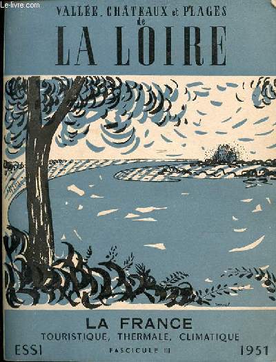Valle, chteaux et plages de la Loire - La France touristique, thermale, climatique fascicule 3 1951.