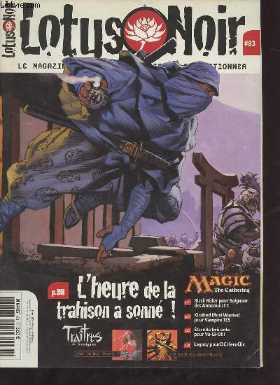 Lotus noir n83 fvrier 2005 - L'heure de la trahison a sonn ! tratres de Kamigawa - Marvel Knights pour Marvel - jeux d'ombres pour duel masters - black rider pour seigneur des anneaux jcc - kindred most wanted pour vampire tes etc.