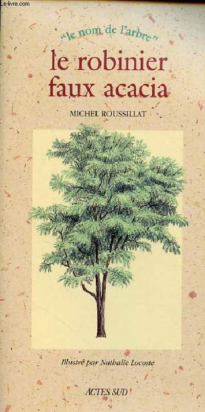 Le robinier faux acacia - Collection le nom de l'arbre.