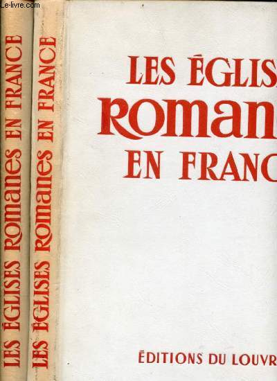 Les glises romanes en France - En 2 tomes (2 volumes) - Tomes 1 + 2 - Collection Pierres sacres n2-3.