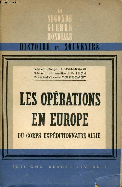 Les oprations en Europe du corps expditionnaire alli 6 juin 1944 au 8 mai 1945 - Collection la seconde guerre mondiale histoire et souvenirs.