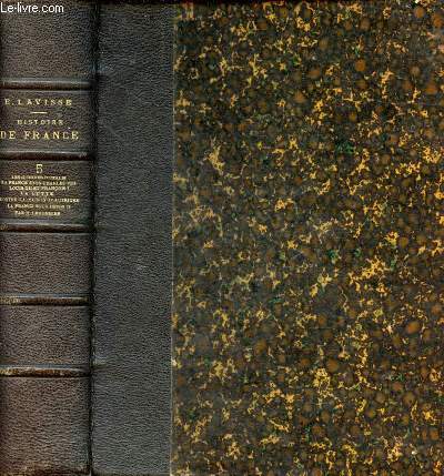 Histoire de France depuis les origines jusqu' la rvolution - Tome 5 1er partie + 2eme partie en 1 volume - 1er partie : Les guerres d'Italie, la France sous Charles VIII, Louis XII et Franois 1er 1492-1547 - 2e partie : la lutte contre.