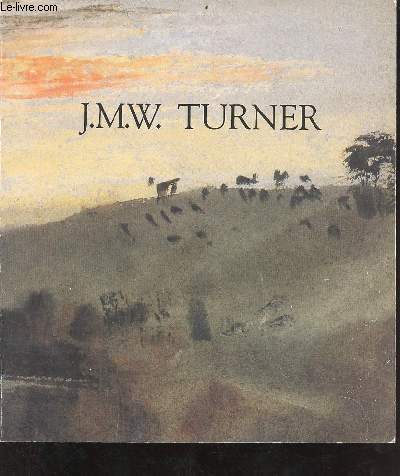 J.M.W. Turner  l'occasion du cinquantime anniversaire du British Council - Galeries nationales du Grand Palais Paris 14 octobre 1983-16 janvier 1984.