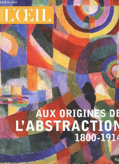 L'Oeil hors srie - Aux origines de l'abstraction 1800-1914.