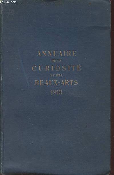 Annuaire de la curiosit et des beaux arts - paris, dpartements, tranger - 1913 3e anne.