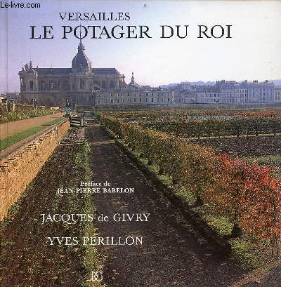 Versailles le potager du roi ou manire de montrer le lac des Suisses, le potage et le Balbi.