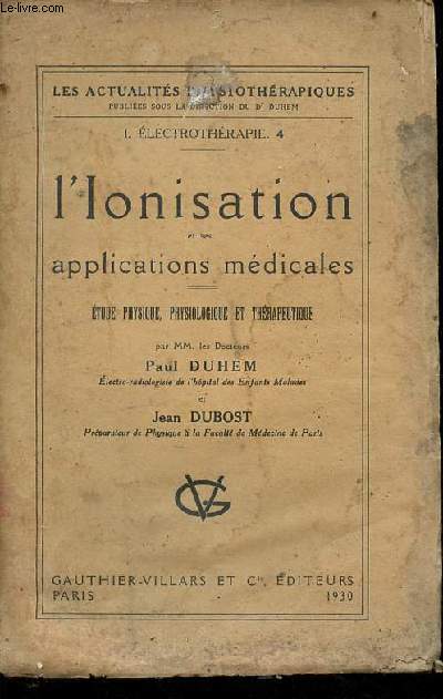 L'Ionisation et ses applications mdicales - tude physique, physiologique et thrapeutique - Collection les actualits physiothrapiques I.lectrothrapie 4.