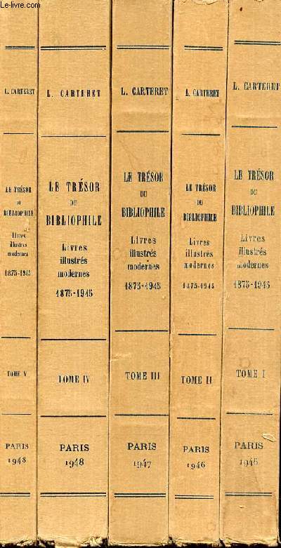 Le trsor du bibliophile livres illustrs modernes 1875  1945 et souvenirs d'un demi-sicle de bibliophilie de 1887  1945 - 5 tomes (5 volume) - Tomes 1+2+3+4+5.
