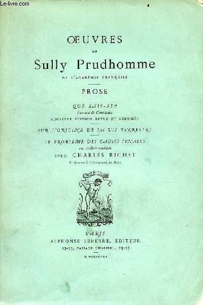 Oeuvres de Sully Prudhomme - Prose - Que sais-je ? examen de conscience - sur l'origine de la vie terrestre - le problme des causes finales.