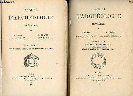 Manuel d'archologie romaine - En 2 tomes (2 volumes) - tomes 1 + 2 - tome 1 : les monuments,dcoration des monuments,sculpture - tome 2 : dcoration des monuments (suite),peinture et mosaique,instruments de la vie publique et prive.