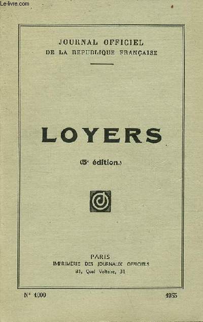 Lgislation sur les loyers - textes mis  jour  la date du 1er avril 1955 par les services du ministre de la reconstruction et du logement - Journal officiel de la rpublique franaise - n1000 - 5e dition.