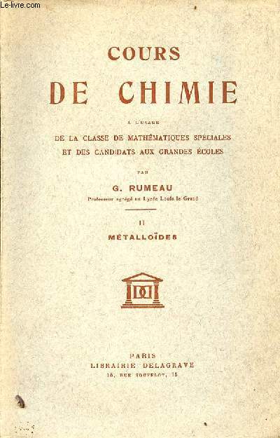 Cours de chimie  l'usage de la classe de mathmatiques spciales et des candidats aux grandes coles - Tome 2 : Mtallodes - 4e dition revue et corrige.