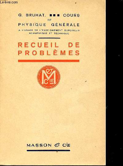 Cours de physique gnrale  l'usage de l'enseignement suprieur scientifique et technique - recueil de problmes - 2e dition complte.