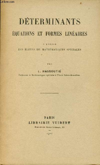 Dterminants quations et formes linaires  l'usage des lves de mathmatiques spciales.