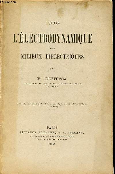 Sur l'lectrodynamique des milieux dilectriques - extrait des mmoires de la socit des sciences physiques et naturelles de Bordeaux t. 1 5e srie.
